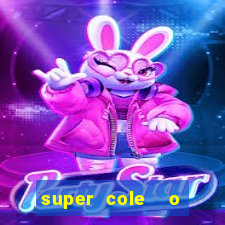 super cole  o 7784 jogos download